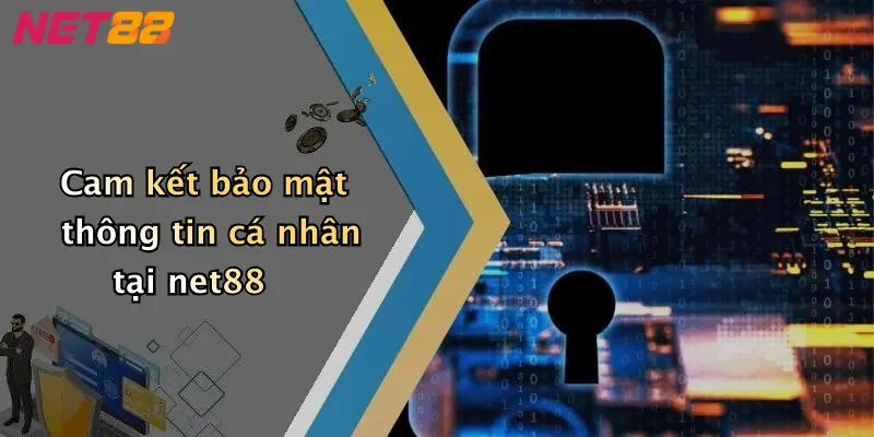 Cam kết bảo mật thông tin cá nhân tại net88