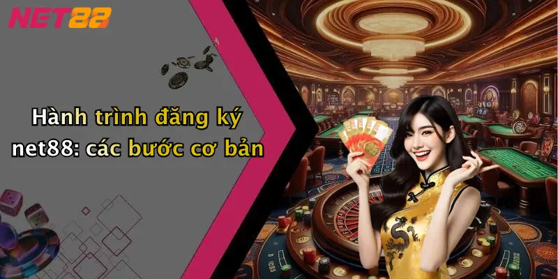 Hành trình đăng ký net88: các bước cơ bản