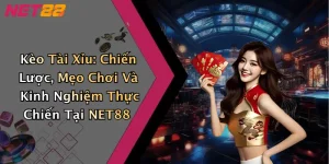 Kèo Tài Xỉu: Chiến Lược, Mẹo Chơi Và Kinh Nghiệm Thực Chiến Tại NET88